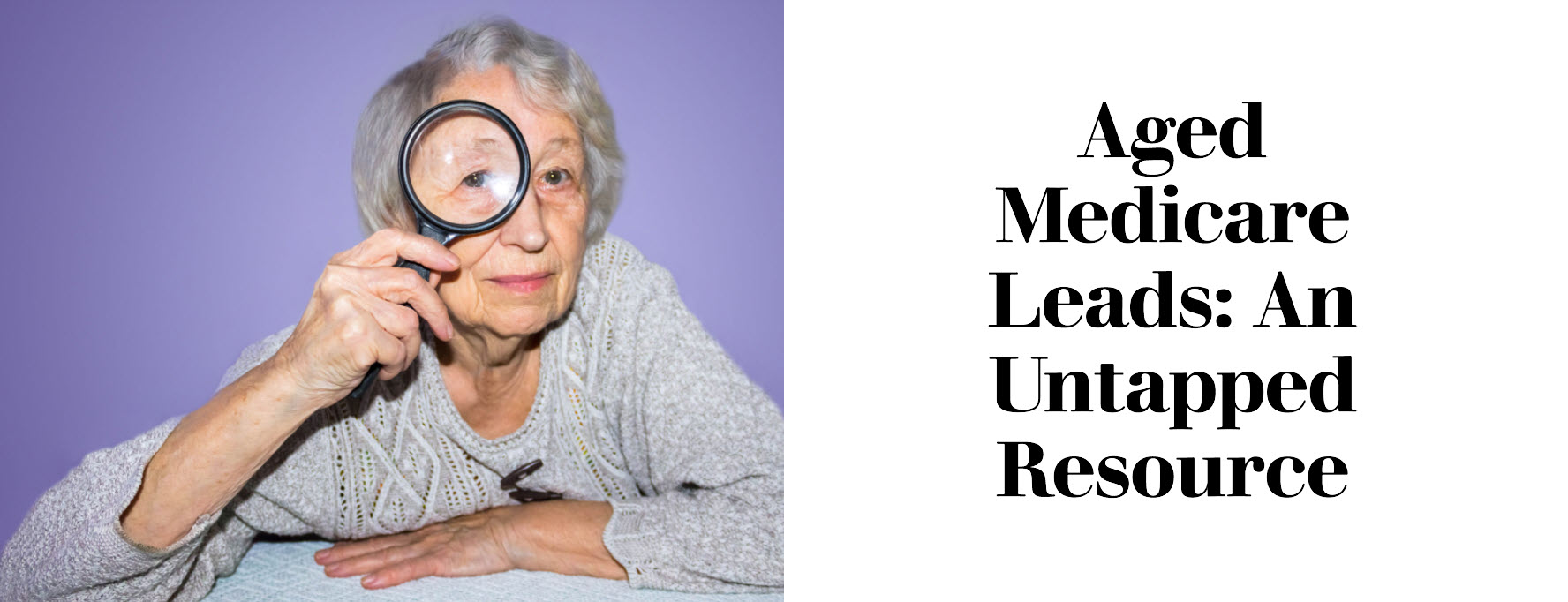 Aged Medicare Leads: An Untapped Resource