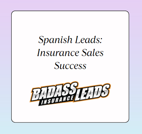 Spanish Leads: Insurance Sales Success