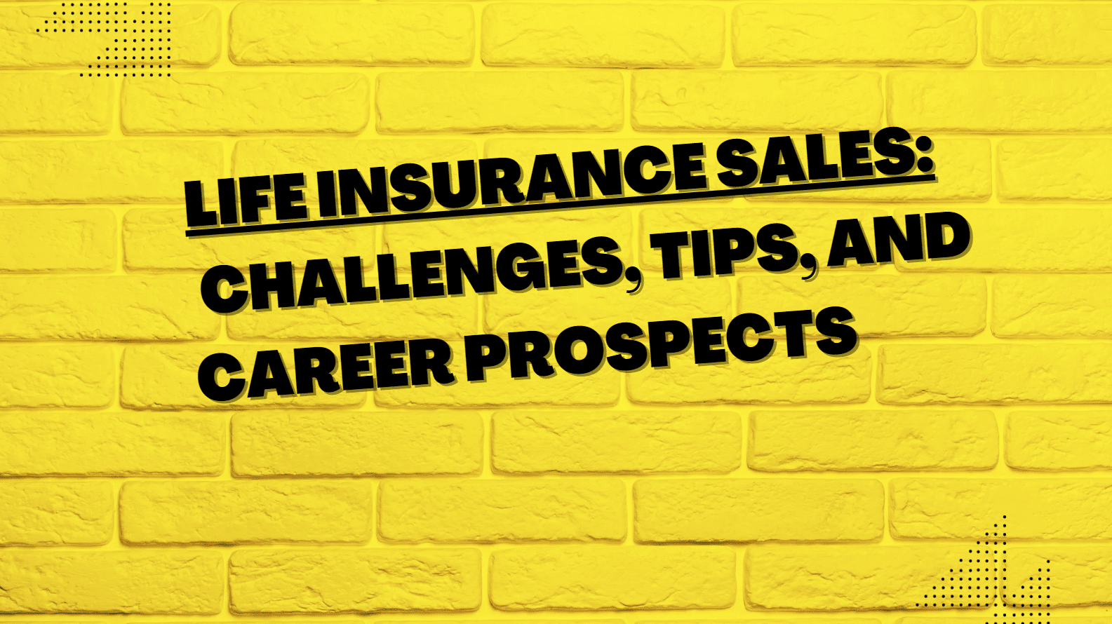 Life Insurance Sales: Challenges, Tips, And Career Prospects