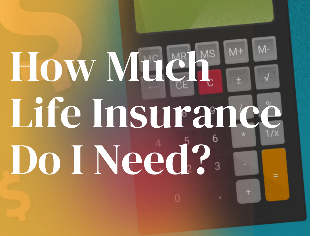 How Much Life Insurance Do I Need Calculator