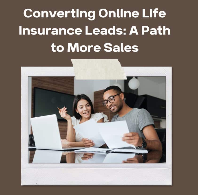 Converting Online Life Insurance Leads: A Path To More Sales